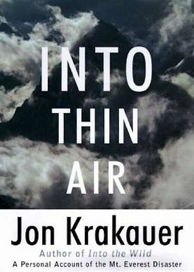 Into Thin Air: A Personal Account of the Mount Everest Disaster, Hardcover