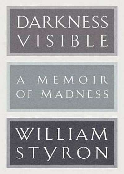 Darkness Visible: A Memoir of Madness, Hardcover