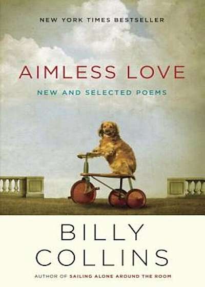Aimless Love: New and Selected Poems, Hardcover