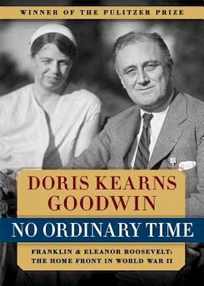 No Ordinary Time: Franklin and Eleanor Roosevelt: The Home Front in World War II, Paperback