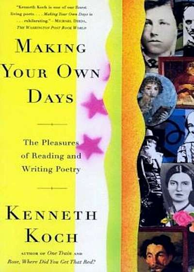 Making Your Own Days: The Pleasures of Reading and Writing Poetry, Paperback