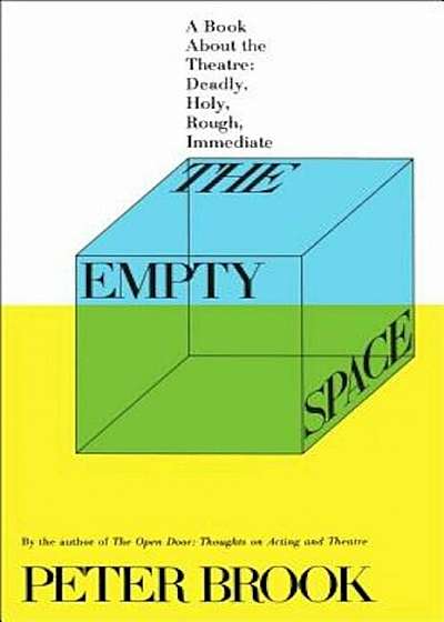 The Empty Space: A Book about the Theatre: Deadly, Holy, Rough, Immediate, Paperback