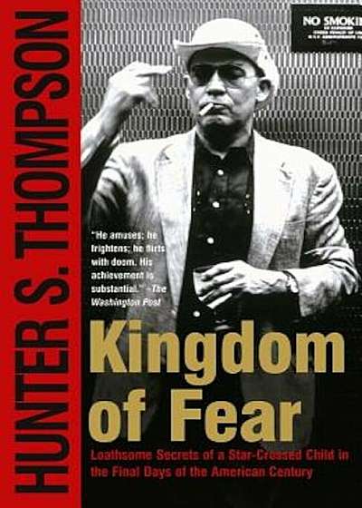 Kingdom of Fear: Loathsome Secrets of a Star-Crossed Child in the Final Days of the American Century, Paperback