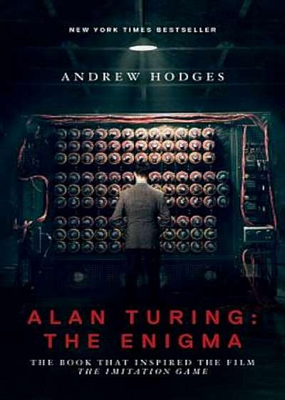 Alan Turing: The Enigma: The Book That Inspired the Film 'The Imitation Game', Paperback