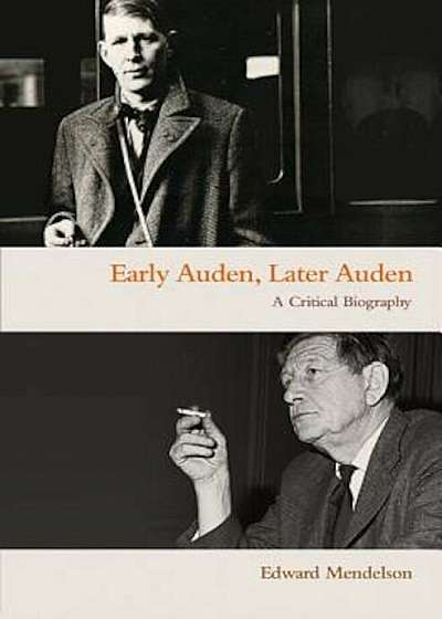 Early Auden, Later Auden: A Critical Biography, Paperback