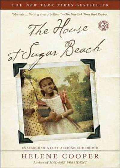 The House at Sugar Beach: In Search of a Lost African Childhood, Paperback