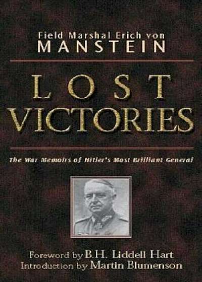 Lost Victories: The War Memoirs of Hilter's Most Brilliant General, Paperback