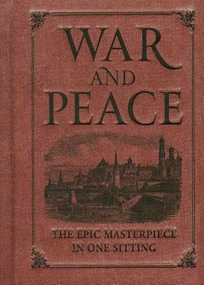 War and Peace: The Epic Masterpiece in One Sitting, Hardcover