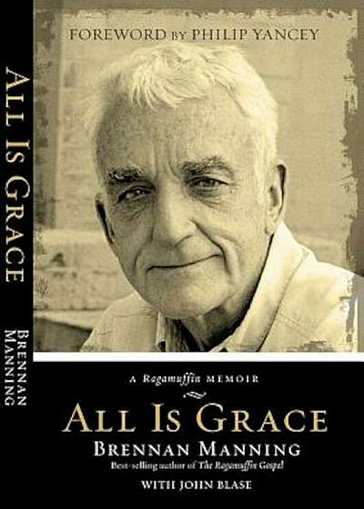 All Is Grace: A Ragamuffin Memoir, Paperback