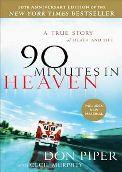 90 Minutes in Heaven: A True Story of Death & Life 10th Anniversary, Paperback