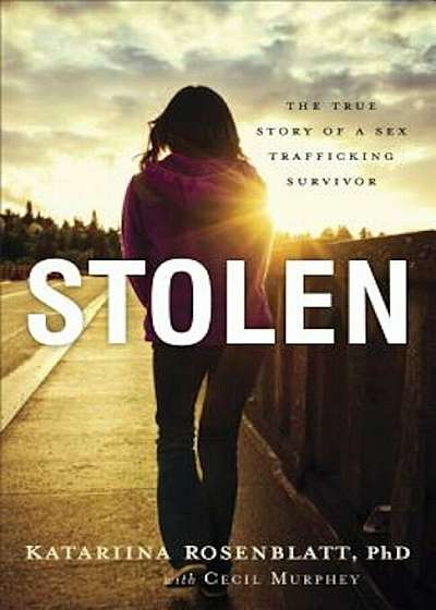Stolen: The True Story of a Sex Trafficking Survivor, Paperback