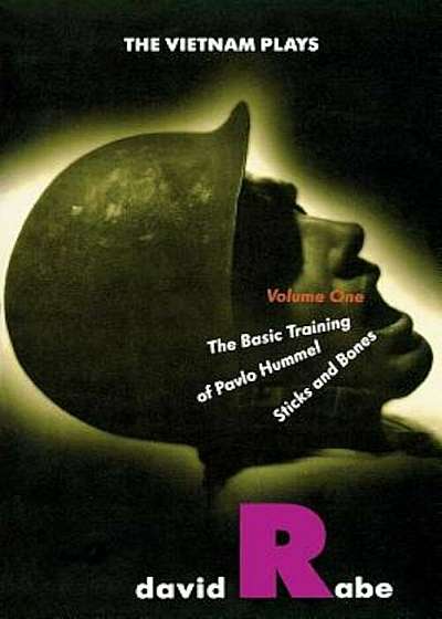 Vietnam Plays: Volume 1: The Basic Training of Pavlo Hummel and Sticks and Bones, Paperback