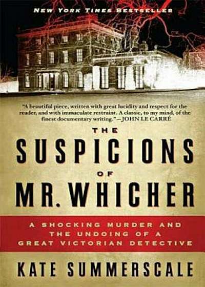 The Suspicions of Mr. Whicher: A Shocking Murder and the Undoing of a Great Victorian Detective, Paperback