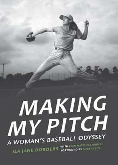 Making My Pitch: A Woman's Baseball Odyssey, Hardcover