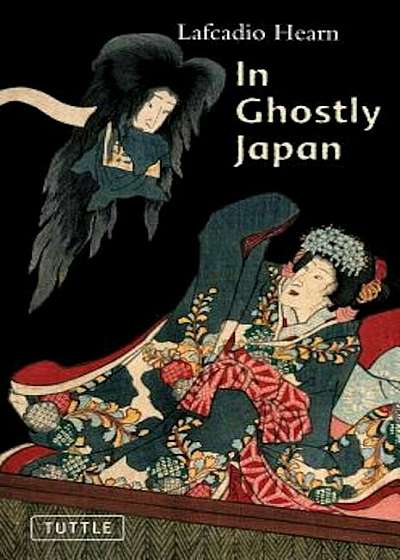 In Ghostly Japan: Spooky Stories with the Folklore, Superstitions and Traditions of Old Japan, Paperback