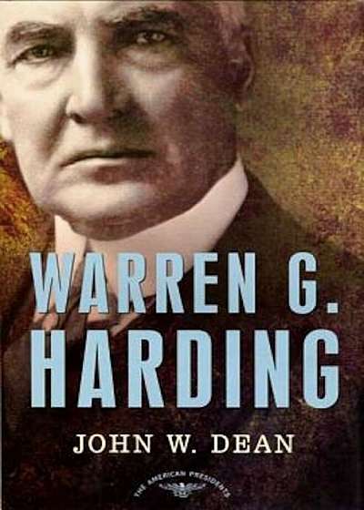 Warren G. Harding: The American Presidents Series: The 29th President, 1921-1923, Hardcover