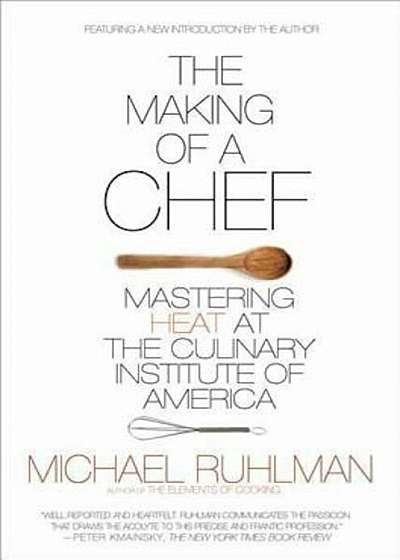 The Making of a Chef: Mastering Heat at the Culinary Institute of America, Paperback