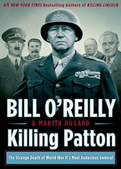 Killing Patton: The Strange Death of World War II's Most Audacious General, Hardcover