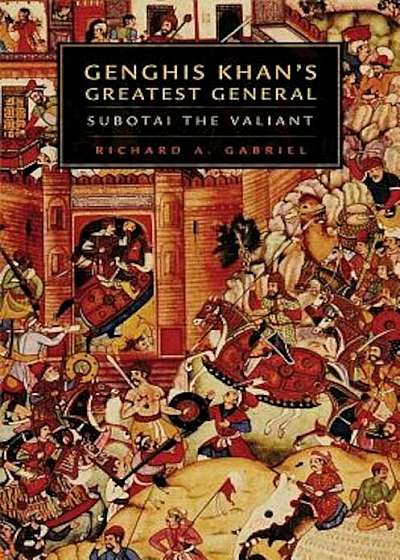 Genghis Khan's Greatest General: Subotai the Valiant, Paperback