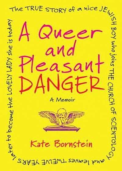 A Queer and Pleasant Danger: The True Story of a Nice Jewish Boy Who Joins the Church of Scientology, and Leaves Twelve Years Later to Become the L, Paperback