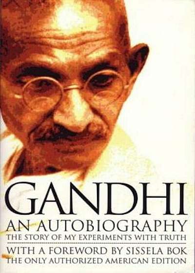 Gandhi an Autobiography: The Story of My Experiments with Truth, Paperback