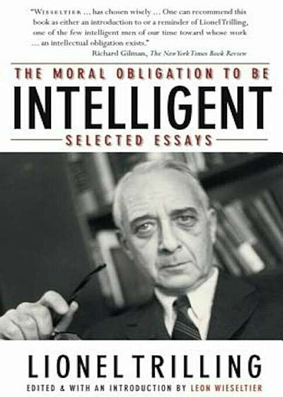 The Moral Obligation to Be Intelligent: Selected Essays, Paperback