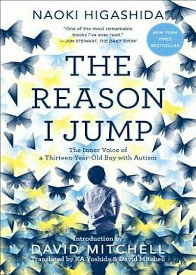 The Reason I Jump: The Inner Voice of a Thirteen-Year-Old Boy with Autism, Paperback