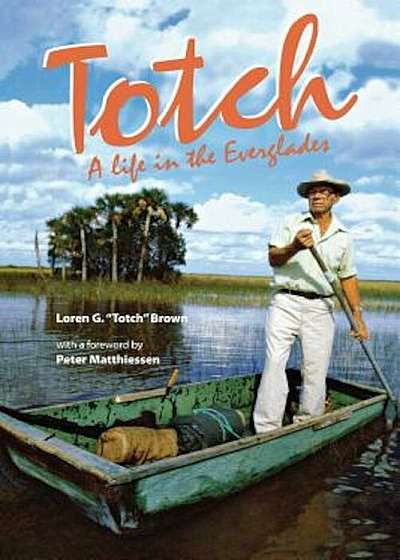 Totch: A Life in the Everglades, Paperback