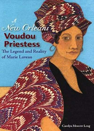 A New Orleans Voudou Priestess: The Legend and Reality of Marie Laveau, Paperback