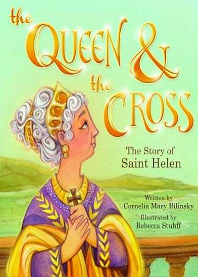 The Queen & the Cross: The Story of Saint Helen, Hardcover