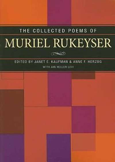 The Collected Poems of Muriel Rukeyser, Paperback