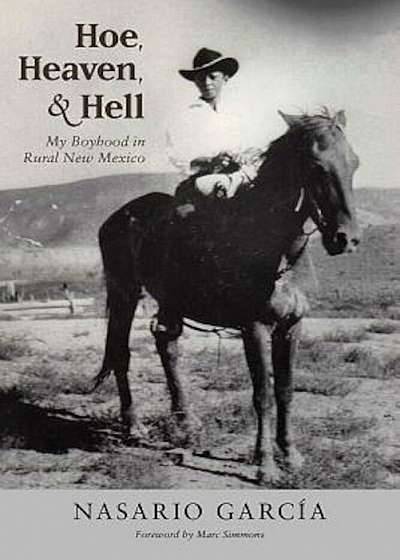 Hoe, Heaven, and Hell: My Boyhood in Rural New Mexico, Paperback