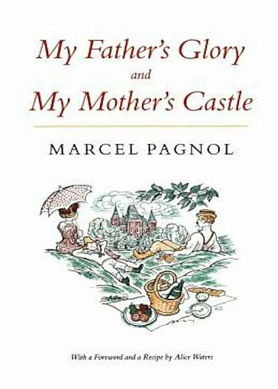 My Father's Glory & My Mother's Castle: Marcel Pagnol's Memories of Childhood, Paperback