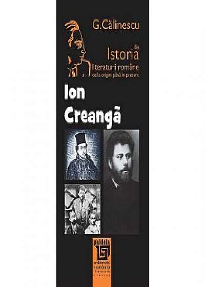 Istoria literaturii romane de la origini pana in prezent - Ion Creanga