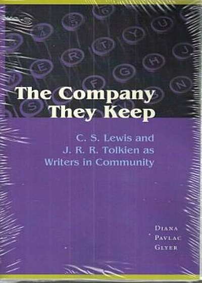 The Company They Keep: C.S. Lewis and J.R.R. Tolkien as Writers in Community, Paperback
