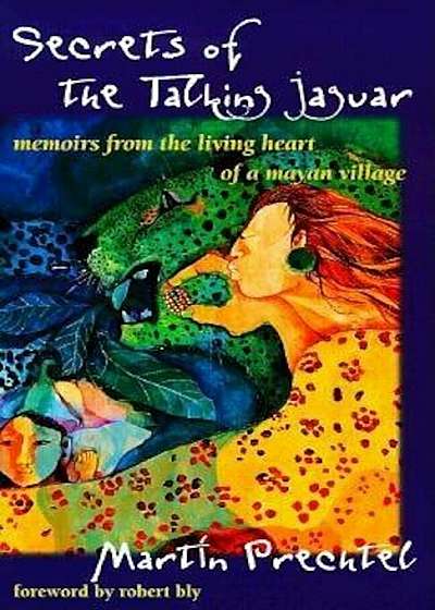 Secrets of the Talking Jaguar: Memoirs from the Living Heart of a Mayan Village, Paperback