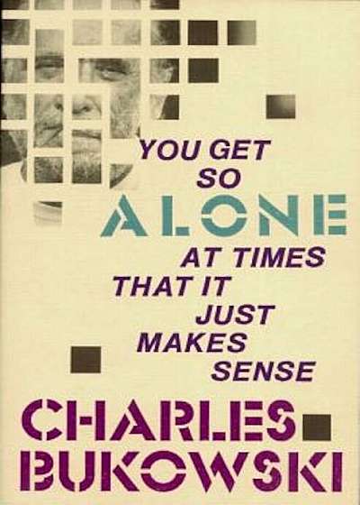 Coperta cărții You Get So Alone at Times, Paperback de Charles Bukowski