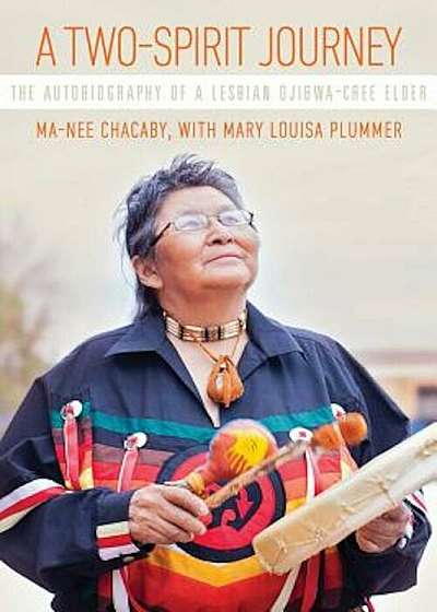 A Two-Spirit Journey: The Autobiography of a Lesbian Ojibwa-Cree Elder, Paperback