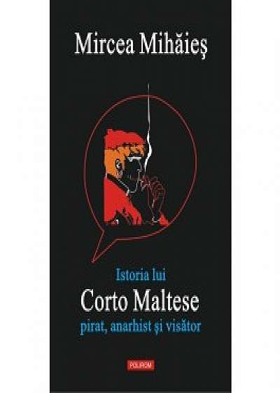Istoria lui Corto Maltese: pirat, anarhist si visator