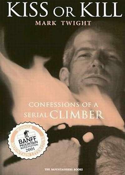 Kiss or Kill: Confessions of a Serial Climber, Paperback