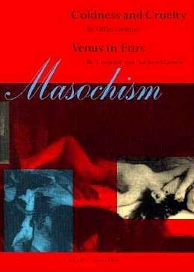 Masochism: Coldness and Cruelty & Venus in Furs, Paperback