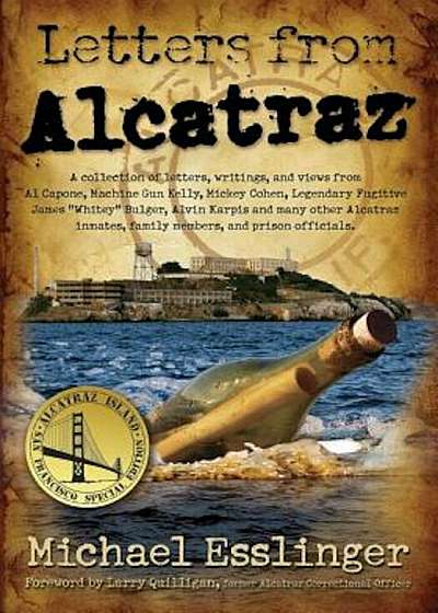 Letters from Alcatraz: A Collection of Letters, Interviews, and Views from James 'Whitey' Bulger, Al Capone, Mickey Cohen, Machine Gun Kelly,, Paperback