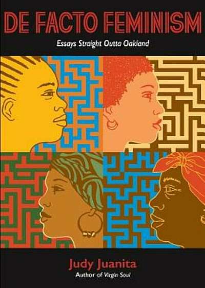 Defacto Feminism: Essays Straight Outta Oakland, Paperback