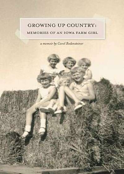 Growing Up Country: Memories of an Iowa Farm Girl, Paperback