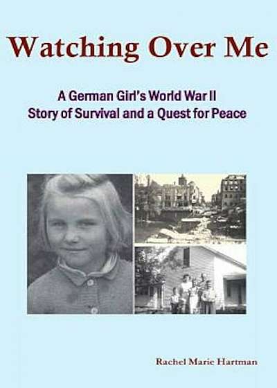 Watching Over Me: A World War II Story of Survival and a Quest for Peace, Paperback