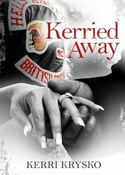 Kerried Away: Memoirs of a Hells Angels Ex-Wife, Paperback