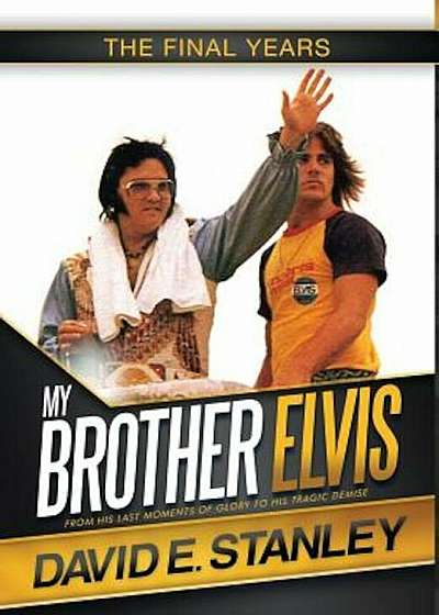 My Brother Elvis: The Final Years, Hardcover