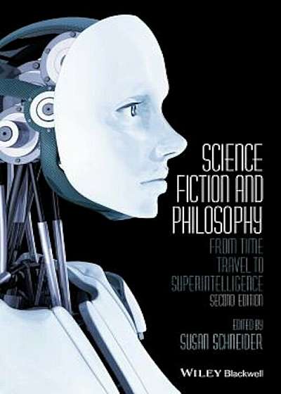 Science Fiction and Philosophy: From Time Travel to Superintelligence, Paperback