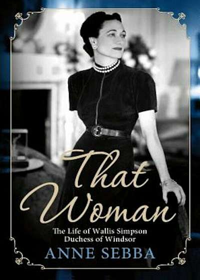 That Woman: The Life of Wallis Simpson, Duchess of Windsor, Paperback