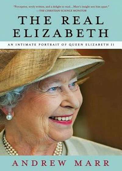 The Real Elizabeth: An Intimate Portrait of Queen Elizabeth II, Paperback